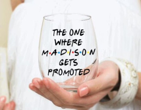 Job Promotion Gift For Her, Wine Glass, Personalized Gift, Friends The One Where Gets Promoted