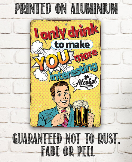Tin - Metal Sign I Only Drink 8"x12"/12"x18