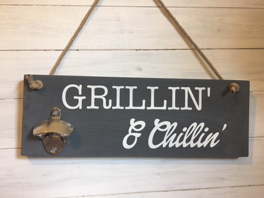 Father's Day Gift, Grillin & Chillin, Beer Bottle Opener, Housewarming Gift, Beer, Dad Gift, Gift For Him, Barbeque Decor, Barbeque Sign