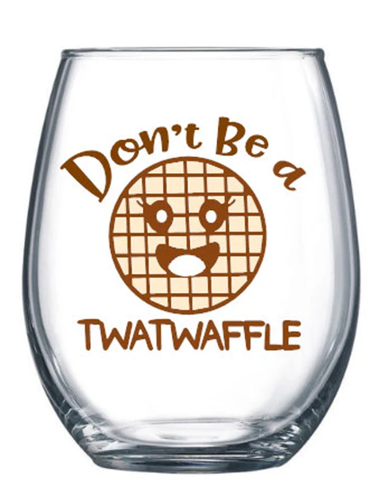 Don't Be A Twatwaffle