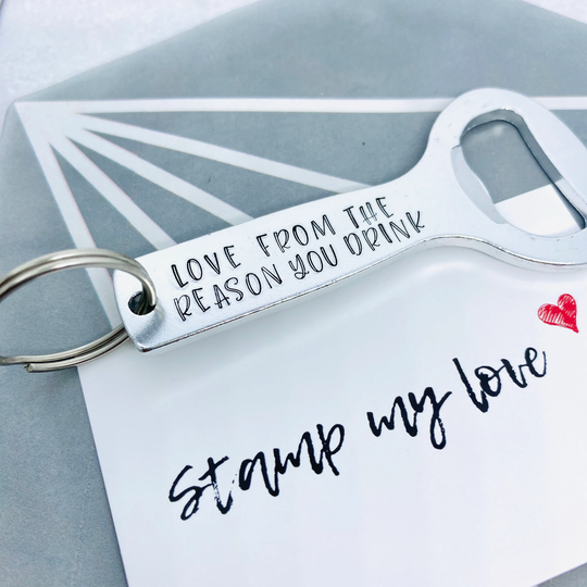 Love From The Reason You Drink, Bottle Opener Keyring, Personalised, Hand Stamped, Father's Day, Gift For Him, Her, Mother's Day